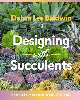 Designing with Succulents - Debra Lee Baldwin - cover
