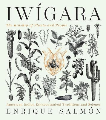 Iwígara: American Indian Ethnobotanical Traditions and Science - Enrique Salmón - cover