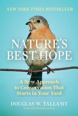 Nature's Best Hope: A New Approach to Conservation That Starts in Your Yard - Douglas W. Tallamy - cover