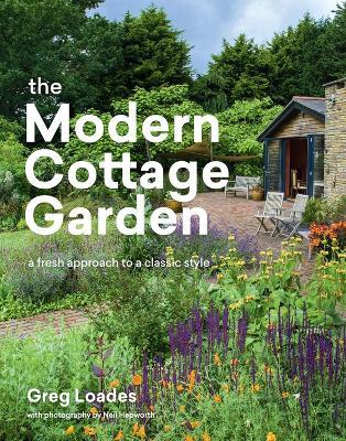 The Modern Cottage Garden: A Fresh Approach to a Classic Style - Greg Loades - cover
