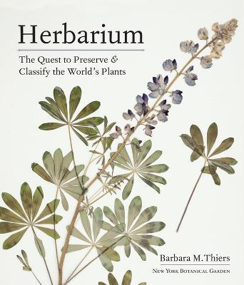 Herbarium: The Quest to Preserve and Classify the World's Plants - Barbara M. Thiers - cover