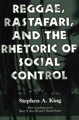 Reggae, Rastafari, and the Rhetoric of Social Control - Stephen A. King - cover