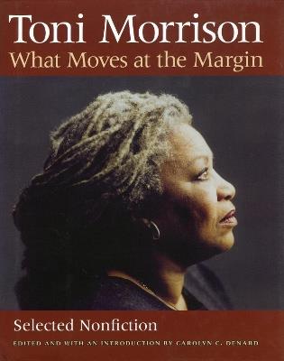 What Moves at the Margin: Selected Nonfiction - Toni Morrison - cover