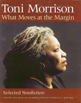 What Moves at the Margin: Selected Nonfiction - Toni Morrison - cover