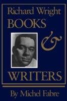 Richard Wright: Books and Writers - Michel Fabre - cover