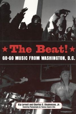 The Beat: Go-Go Music from Washington, D.C. - Kip Lornell,Charles C. Stephenson Jr. - cover
