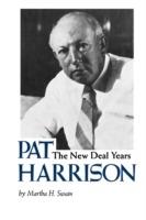Pat Harrison: The New Deal Years - Martha H. Swain - cover