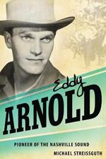 Eddy Arnold: Pioneer of the Nashville Sound