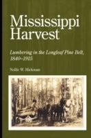 Mississippi Harvest: Lumbering in the Longleaf Pine Belt, 1840-1915