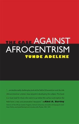 The Case Against Afrocentrism - Tunde Adeleke - cover