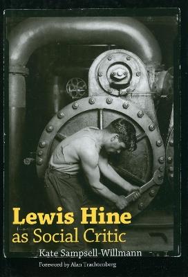 Lewis Hine as Social Critic - Kate Sampsell-Willmann - cover