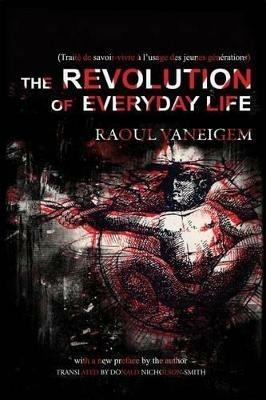 The Revolution Of Everyday Life - Raoul Vaneigem - cover