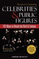 Secrets to Contacting Celebrities: 101 Ways to Reach the Rich and Famous - Jordan McAuley - cover