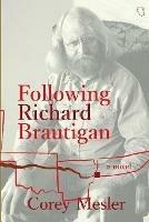 Following Richard Brautigan - Corey Mesler - cover