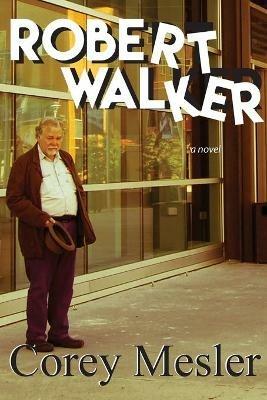 Robert Walker - Corey Mesler - cover