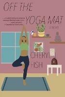 Off the Yoga Mat - Cheryl J Fish - cover