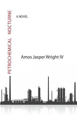 Petrochemical Nocturne - Amos Jasper Wright - cover
