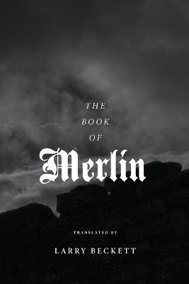 The Book of Merlin: A translation - Larry Beckett - cover