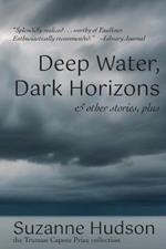 Deep Water, Dark Horizon: and other stories, plus