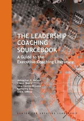 The Leadership Coaching Sourcebook: A Guide to the Executive Coaching Literature - Johnathan K Nelson,Lisa A Boyce,Gina Hernez-Broome - cover