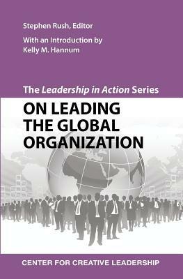 The Leadership in Action Series: On Leading the Global Organization - cover