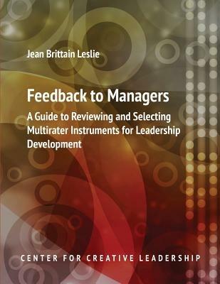 Feedback to Managers: A Guide to Reviewing and Selecting Multirater Instruments for Leadership Development 4th Edition - Jean Brittain Leslie - cover
