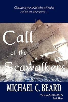 Call of the Seawalkers: The Annals of Kar-Neloth Book Three - Michael C Beard - cover