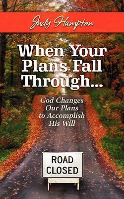 When Your Plans Fall Through: God Changes Our Plans to Accomplish His Will - Judy Hampton - cover