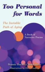 Too Personal for Words: The Invisible Path of Aging -- A Book of Narrative Poems