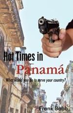 Hot Times in Panama: What would you do to serve your country?