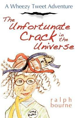 The Unfortunate Crack in the Universe: A Wheezy Tweet Adventure - Ralph Bourne - cover