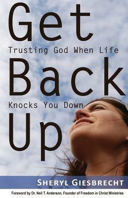 Get Back Up: Trusting God When Life Knocks You Down - Sheryl Giesbrecht - cover