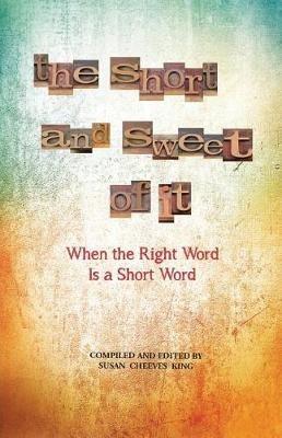 The Short and Sweet of It: When the Right Word Is a Short Word - cover