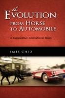 The Evolution from Horse to Automobile: A Comparative International Study - Imes Chiu - cover