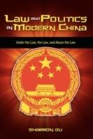 Law and Politics in Modern China: Under the Law, the Law, and Above the Law