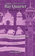 Behind Paul Scott's Raj Quartet: A Life in Letters: Volume II: The Quartet and Beyond: 1966-1978