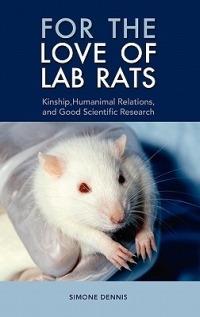 For the Love of Lab Rats: Kinship, Humanimal Relations, and Good Scientific Research - Simone Dennis - cover