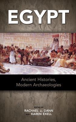 Egypt: Ancient Histories, Modern Archaeologies - cover