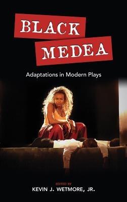 Black Medea: Adaptations for Modern Plays - cover