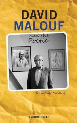 David Malouf and the Poetic: His Earlier Writings - Yvonne Smith - cover
