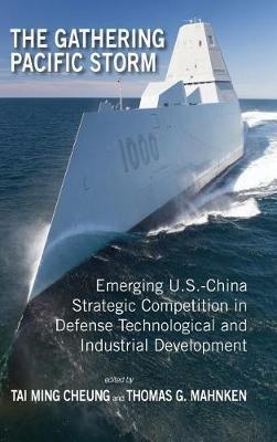 The Gathering Pacific Storm: Emerging US-China Strategic Competition in Defense Technological and Industrial Development - cover
