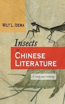 Insects in Chinese Literature: A Study and Anthology - Wilt L Idema - cover