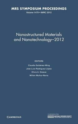 Nanostructured Materials and Nanotechnology–2012: Volume 1479 - cover