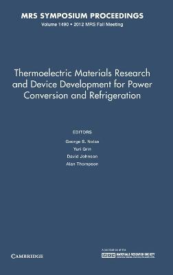 Thermoelectric Materials Research and Device Development for Power Conversion and Refrigeration: Volume 1490 - cover