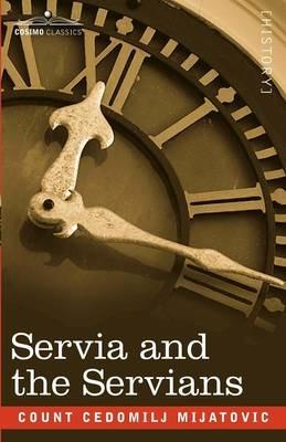 Servia and the Servians - Count Cedomilj Mijatovic - cover