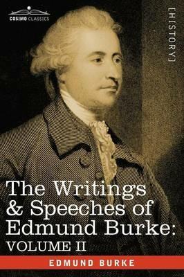 The Writings & Speeches of Edmund Burke: Volume II - On Conciliation with America; Security of the Independence of Parliament; On Mr. Fox's East India - Edmund Burke - cover