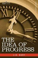 The Idea of Progress: An Inquiry Into Its Origin and Growth