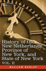History of the New Netherlands, Province of New York, and State of New York: Vol. 2