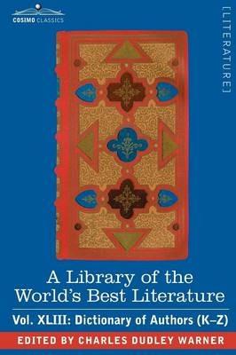 A Library of the World's Best Literature - Ancient and Modern - Vol.XLIII (Forty-Five Volumes); Dictionary of Authors (K-Z) - Charles Dudley Warner - cover