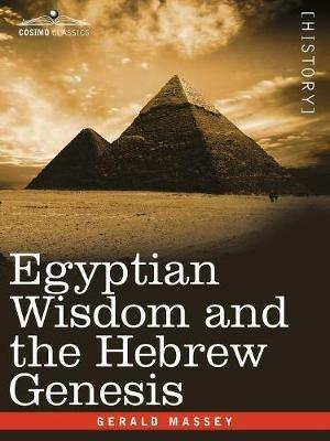 Egyptian Wisdom and the Hebrew Genesis - Gerald Massey - cover